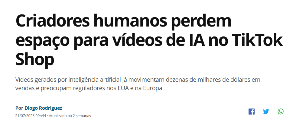 Matéria: criadores humanos perdem espaço para vídeos de IA no TikTok Shop