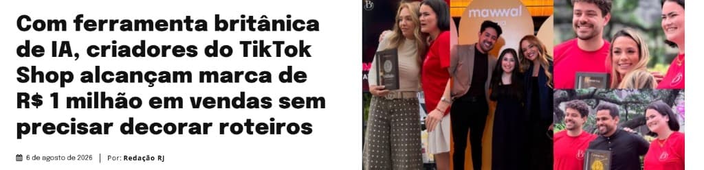 Matéria: com ferramenta britânica de IA, criadores do TikTok Shop alcançam marca de R$ 1 milhão em vendas sem precisar decorar roteiros